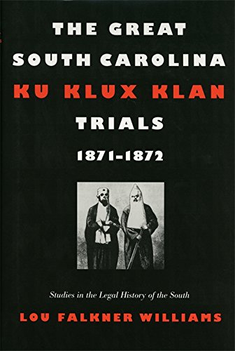 The Great South Carolina Ku Klux Klan Trials, 1871&82111872 [Paperback]