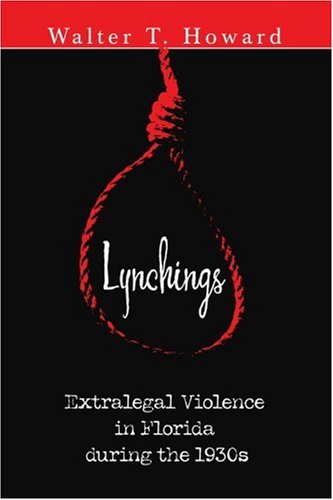 Lynchings  Extralegal Violence in Florida during The 1930s [Paperback]