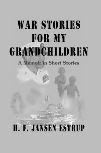 War Stories for My Grandchildren  A Memoir in Short Stories [Unknon]