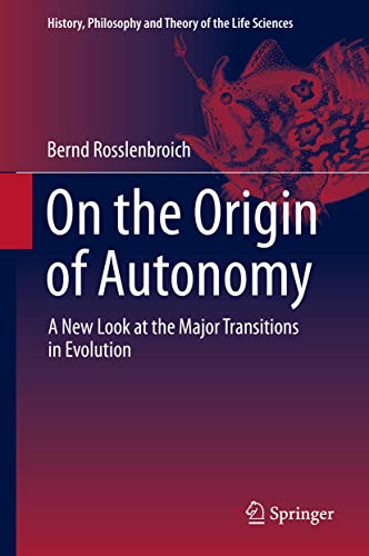 On the Origin of Autonomy: A New Look at the Major Transitions in Evolution [Hardcover]