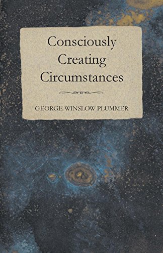 Consciously Creating Circumstances [Paperback]