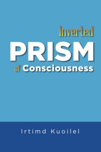 Inverted Prism Of Consciousness [Paperback]