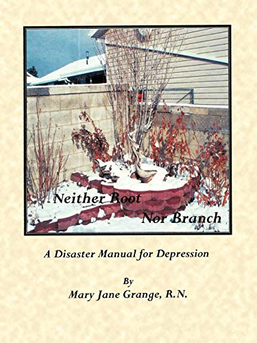 Neither Root nor Branch  The Disaster Manual for Depression [Paperback]