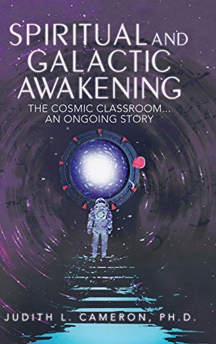 Spiritual and Galactic Awakening  The Cosmic Classroom... an Ongoing Story [Hardcover]