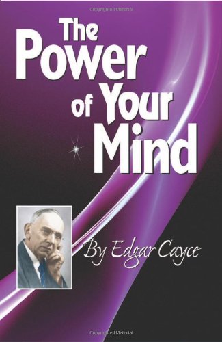 The Power Of Your Mind: An Edgar Cayce Series