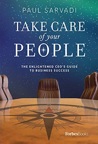 Take Care of your People: The Enlightened CEO's Guide To Business Success [Hardcover]