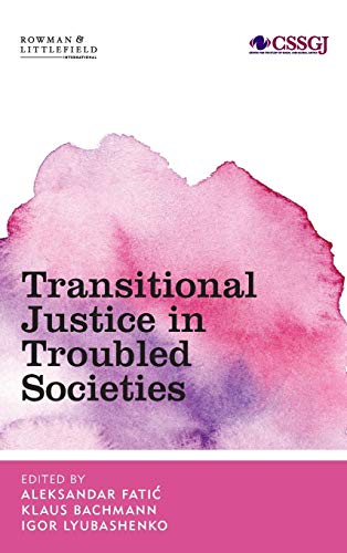 Transitional Justice in Troubled Societies [Hardcover]