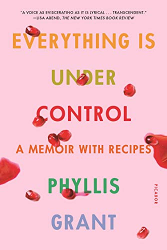 Everything Is Under Control: A Memoir with Recipes [Paperback]