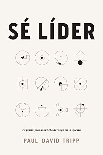 S? L?der : 12 Principios Sobre el Liderazgo en la Iglesia [Paperback]