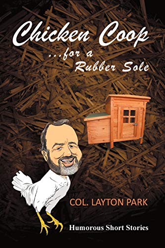 Chicken Coop for A Rubber Sole  Humours Short Stories of Everyday Life [Paperback]