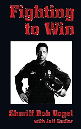 Fighting to Win Sheriff Bob Vogel [Paperback]