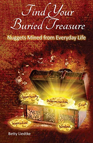 Find Your Buried Treasure Nuggets Mined From Everyday Life [Paperback]