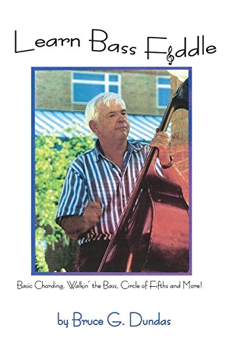 Learn Bass Fiddle Basic Chording, Walkin' The Bass, Circle Of Fifths And More [Paperback]