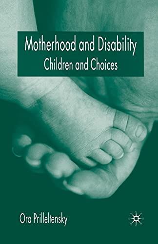 Motherhood and Disability: Children and Choices [Paperback]