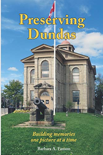 Preserving Dundas  Building Memories One Picture at a Time [Paperback]