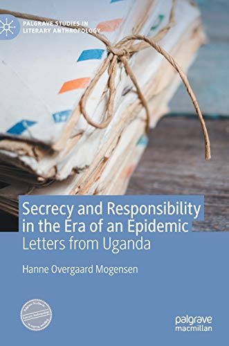 Secrecy and Responsibility in the Era of an Epidemic: Letters from Uganda [Hardcover]