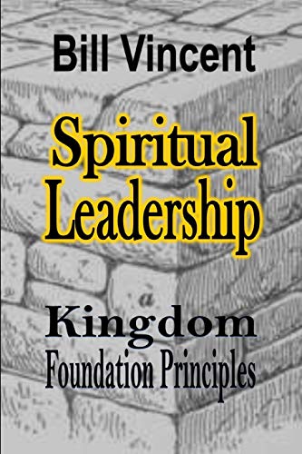 Spiritual Leadership Kingdom Foundation Principles [Paperback]