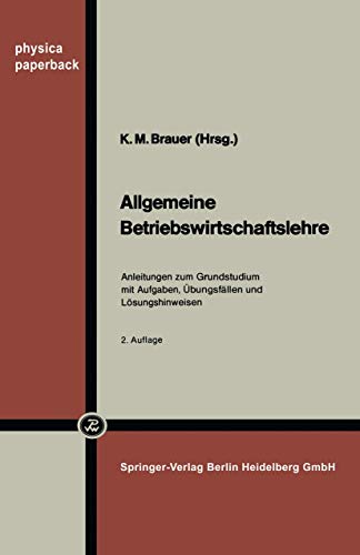 Allgemeine Betriebswirtschaftslehre: Anleitungen zum Grundstudium mit Aufgaben,  [Paperback]