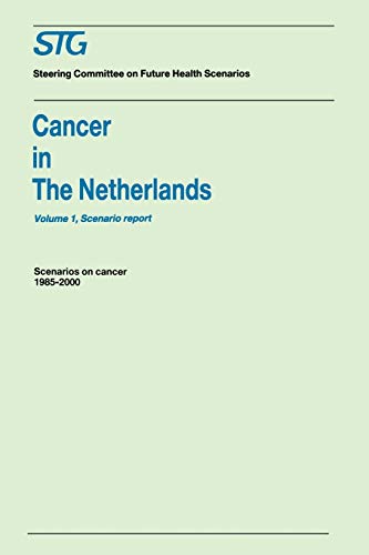 Cancer in the Netherlands Volume 1 Scenario Report, Volume 2 Annexes Scenario [Paperback]