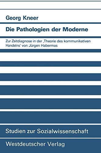 Die Pathologien der Moderne Zur Zeitdiagnose in der Theorie des kommunikativen [Paperback]