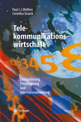 Telekommunikationswirtschaft: Deregulierung, Privatisierung und Internationalisi [Paperback]