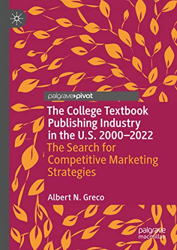 The College Textbook Publishing Industry in the U.S. 2000-2022: The Search for C [Hardcover]