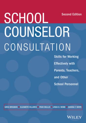 School Counselor Consultation: Skills for Working Effectively with Parents, Teac [Paperback]