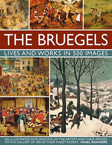 The Bruegels: Lives & Works In 500 Images (New A): An Illustrated Exploratio [Hardcover]