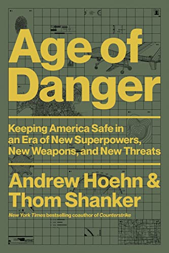 Age of Danger: Keeping America Safe in an Era of New Superpowers, New Weapons, a [Hardcover]