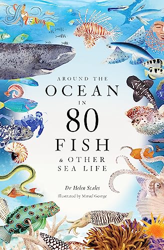 Around the Ocean in 80 Fish and other Sea Lif