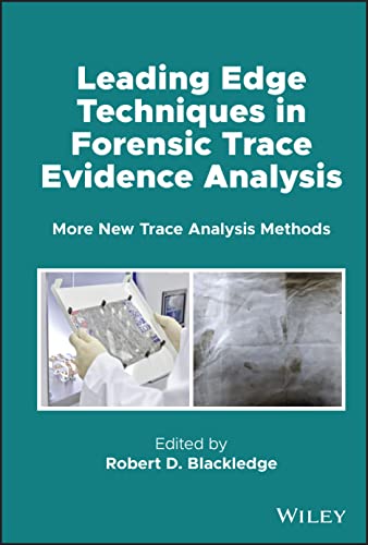 Leading Edge Techniques in Forensic Trace Evidence Analysis: More New Trace Anal [Hardcover]