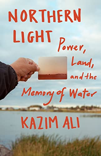 Northern Light: Power, Land, and the Memory of Water [Paperback]