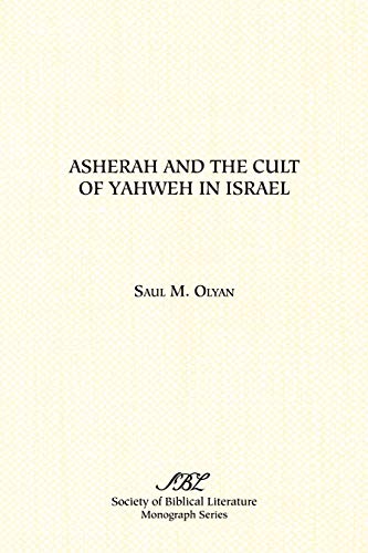 Asherah And The Cult Of Yaheh In Israel (monograph Series / Society Of Biblical [Paperback]