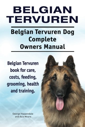 Belgian Tervuren. Belgian Tervuren Dog Complete Oners Manual. Belgian Tervuren  [Paperback]