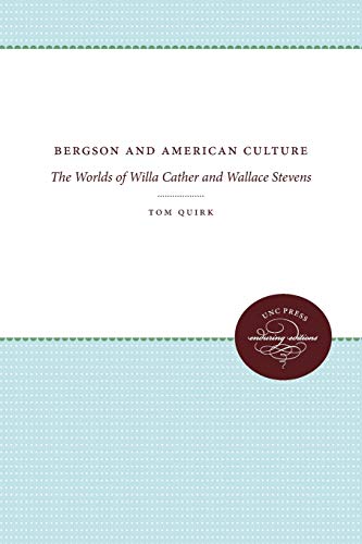 Bergson And American Culture The Worlds Of Willa Cather And Wallace Stevens (en [Paperback]