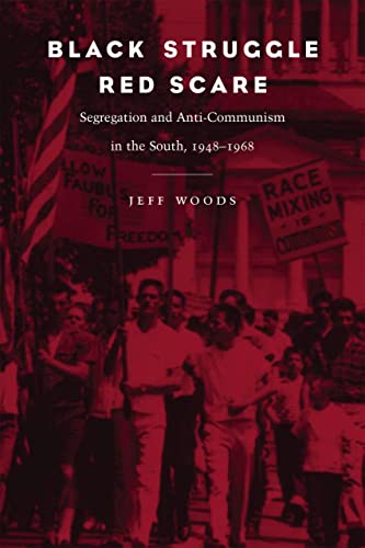 Black Struggle, Red Scare Segregation And Anti-Communism In The South, 1948--19 [Paperback]