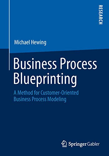 Business Process Blueprinting: A Method for Customer-Oriented Business Process M [Paperback]