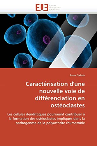 Caractrisation D'une Nouvelle Voie De Diffrenciation En Ostoclastes Les Cell [Paperback]