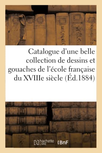 Catalogue D'Une Tres Belle Collection De Dessins Et Gouaches De L'Ecole Francais