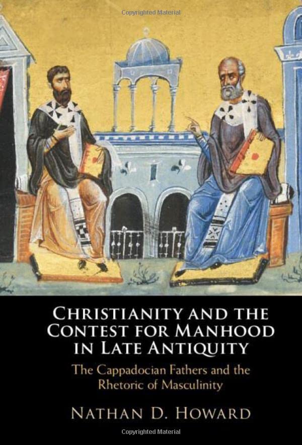 Christianity and the Contest for Manhood in Late Antiquity The Cappadocian Fath [Hardcover]