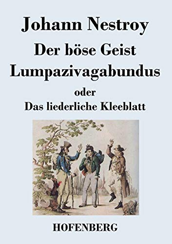 Der Bse Geist Lumpazivagabundus Oder Das Liederliche Kleeblatt (german Edition) [Paperback]