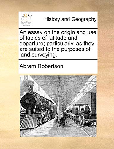 Essay on the Origin and Use of Tables of Latitude and Departure Particularly, A [Paperback]