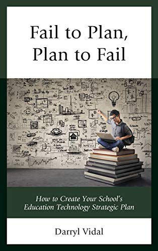 Fail to Plan, Plan to Fail Ho to Create Your Schools Education Technology Str [Hardcover]