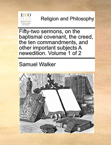 Fifty-To Sermons, on the Baptismal Covenant, the Creed, the Ten Commandments, a [Paperback]