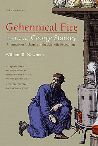 Gehennical Fire The Lives of George Starkey, an American Alchemist in the Scien [Paperback]