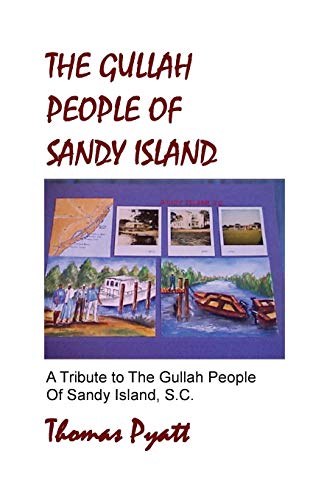 Gullah People of Sandy Island  A Tribute to the Gullah People of Sandy Island,  [Unknon]