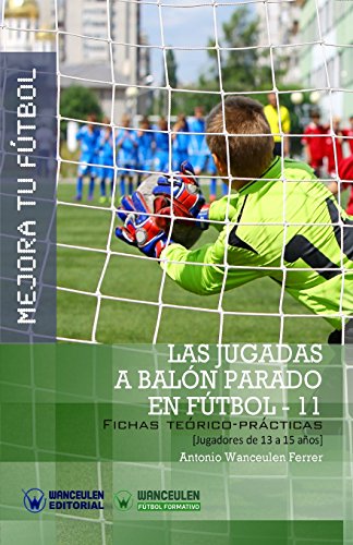 Mejora Tu Futbol  Las Jugadas a Balon Parado en Futbol 11 Fichas Teorico-Pract [Paperback]