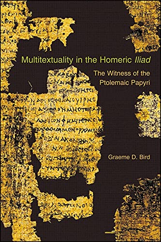 Multitextuality in the Homeric &lti&gtIliad</i> The Witness of Ptolemai [Paperback]