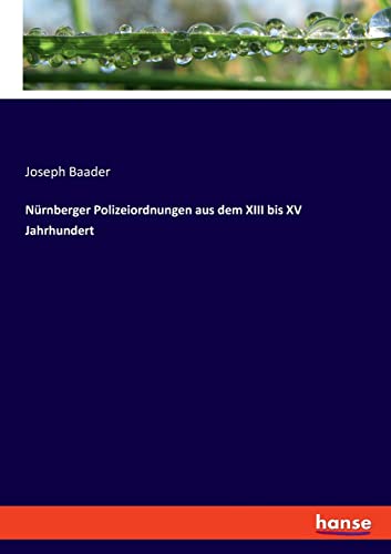 Nurnberger Polizeiordnungen Aus Dem Xiii Bis Xv Jahrhundert