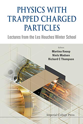 Physics With Trapped Charged Particles Lectures From The Les Houches Winter Sch [Paperback]